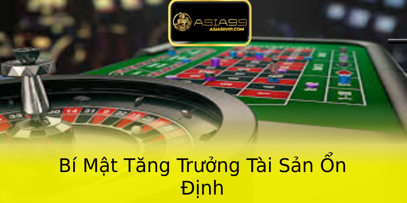 Bí Mật Tăng Trưởng Tài Sản Ổn Định