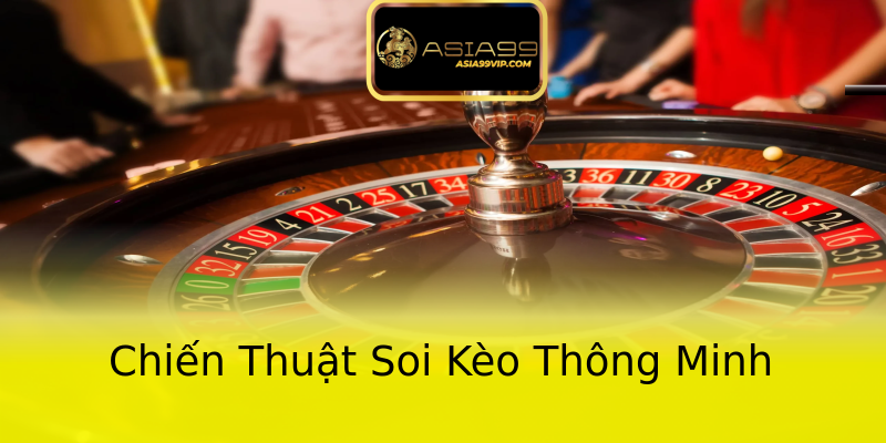 Chiến Thuật Soi Kèo Thông Minh Chiến Thuật Soi Kèo Thông Minh