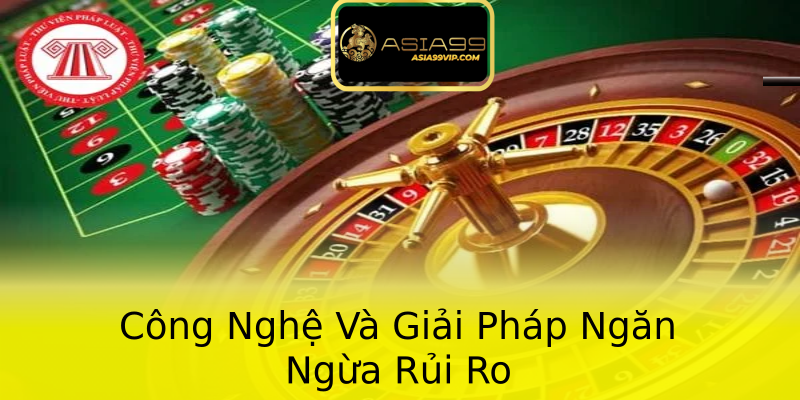 Công Nghệ Và Giải Pháp Ngăn Ngừa Rủi Ro