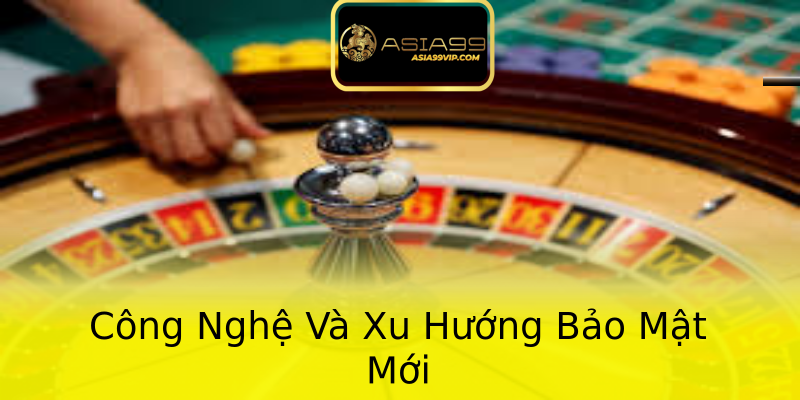 Công Nghệ Và Xu Hướng Bảo Mật Mới