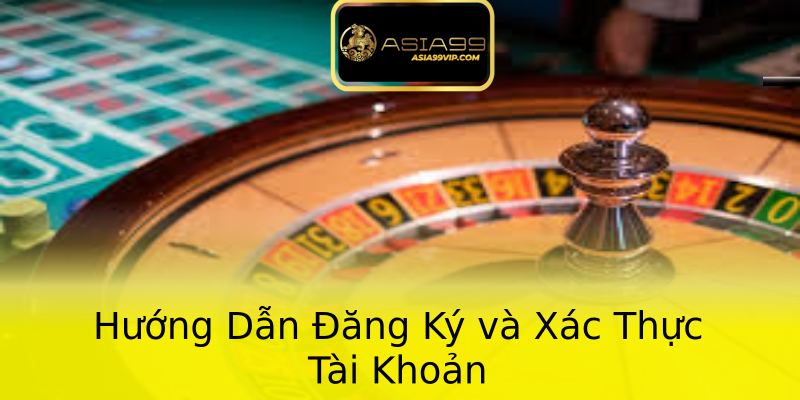 Hướng Dẫn Đăng Ký và Xác Thực Tài Khoản