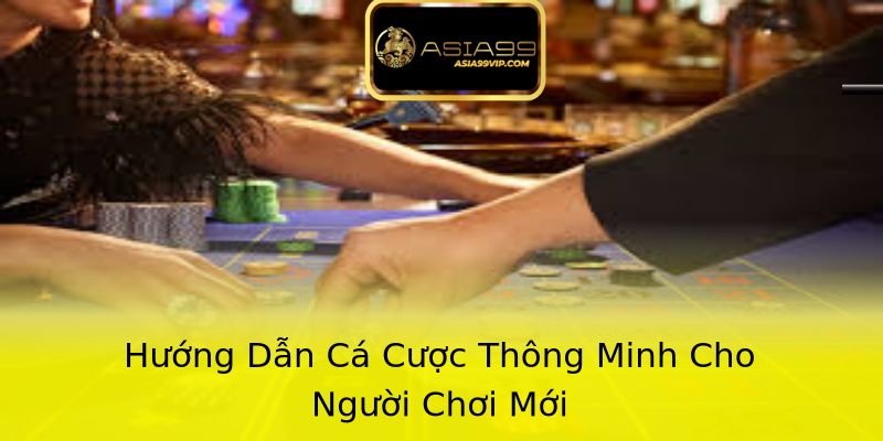 Hướng Dẫn Cá Cược Thông Minh Cho Người Chơi Mới Hướng Dẫn Cá Cược Thông Minh Cho Người Chơi Mới