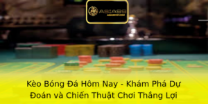 Keo Bong A Hom Nay Kham Pha Du Oan Va Chien Thuat Choi Thang Loi 1