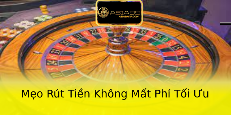 Mẹo Rút Tiền Không Mất Phí Tối Ưu